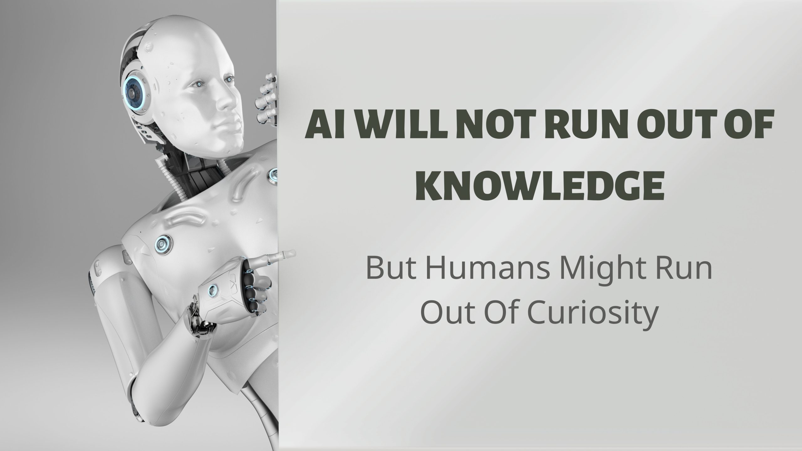 AI Will Not Run Out Of Knowledge. But Humans Might Run Out Of Curiosity