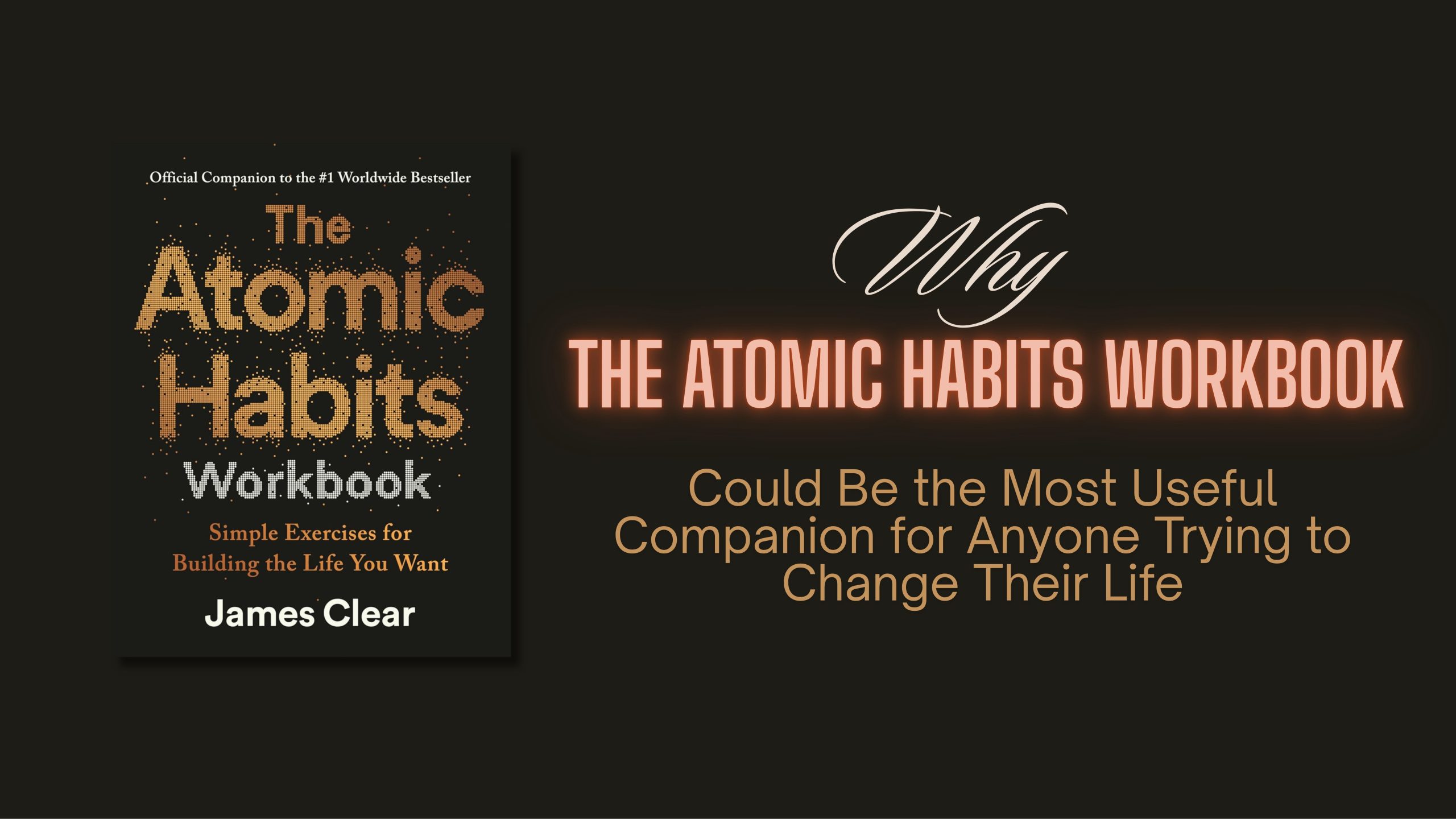 Why The Atomic Habits Workbook Could Be the Most Useful Companion for Anyone Trying to Change Their Life