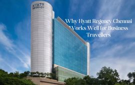 Why Hyatt Regency Chennai Works Well for Business Travellers