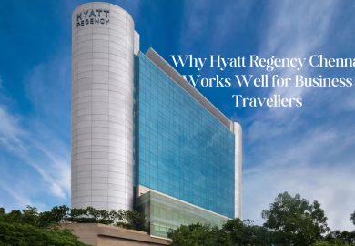 Why Hyatt Regency Chennai Works Well for Business Travellers
