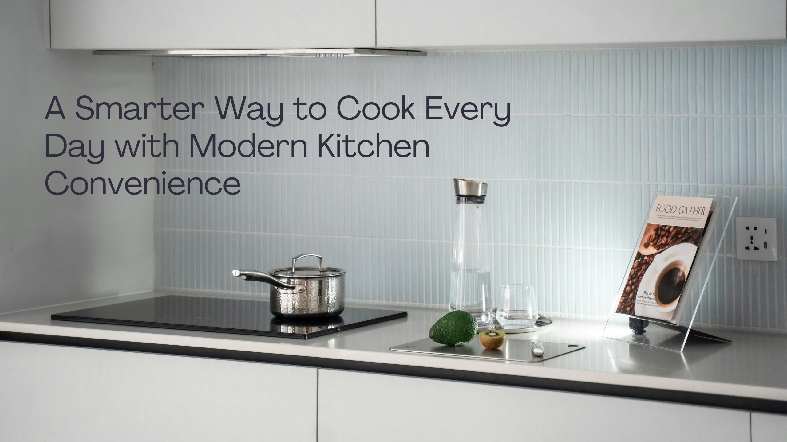 A Smarter Way to Cook Every Day with Modern Kitchen Convenience