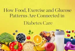 How Food, Exercise and Glucose Patterns Are Connected in Diabetes Care
