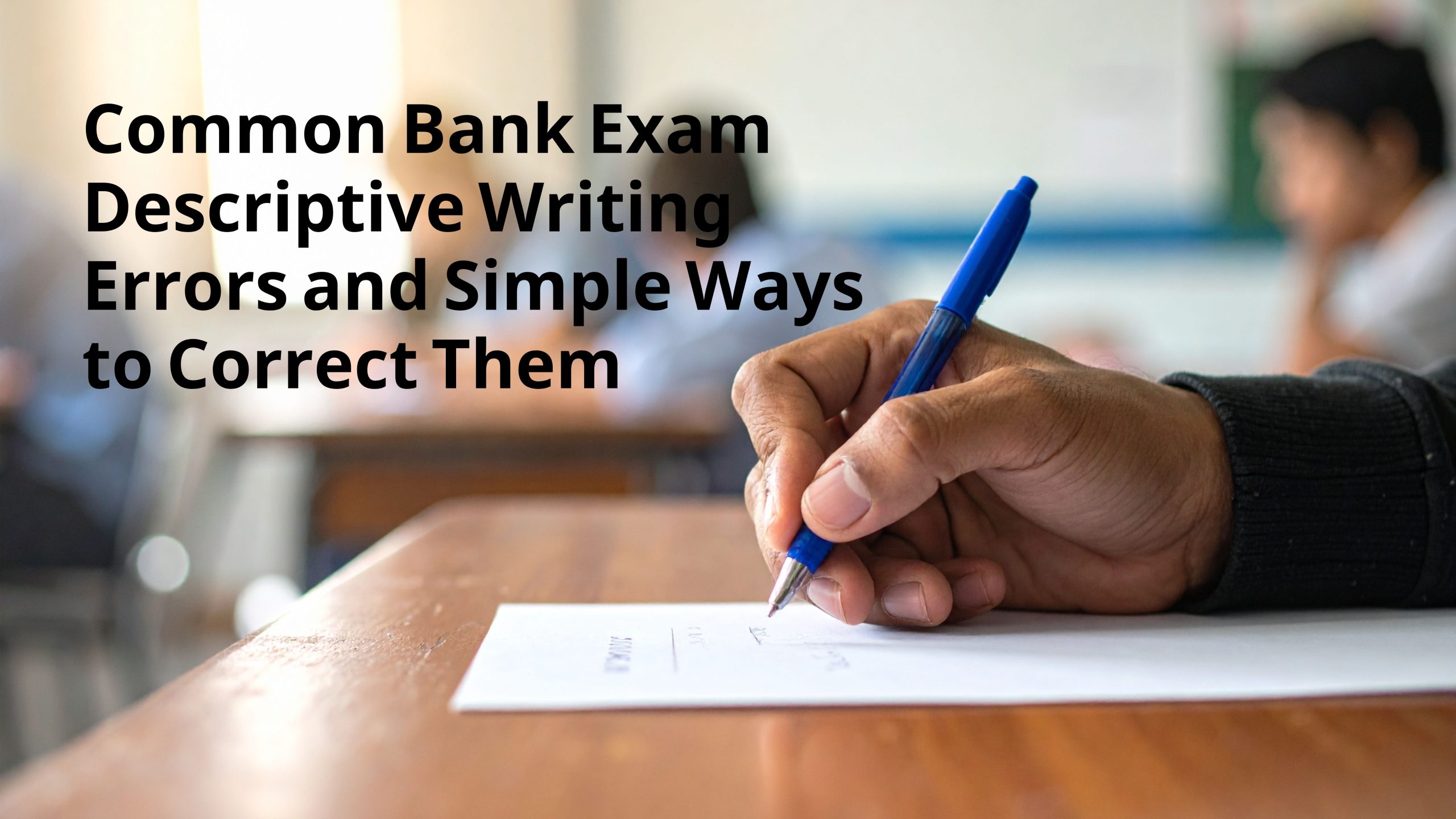 Common Bank Exam Descriptive Writing Errors and Simple Ways to Correct Them