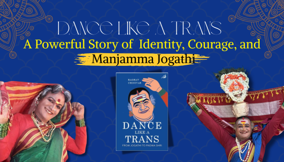 Dance Like a Trans Book Review: A Powerful Story of Identity, Courage, and Manjamma Jogathi