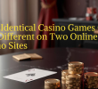 Why Identical Casino Games Can Feel Different on Two Online Casino Sites
