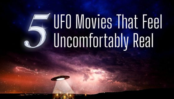 5 UFO Movies That Feel Uncomfortably Real