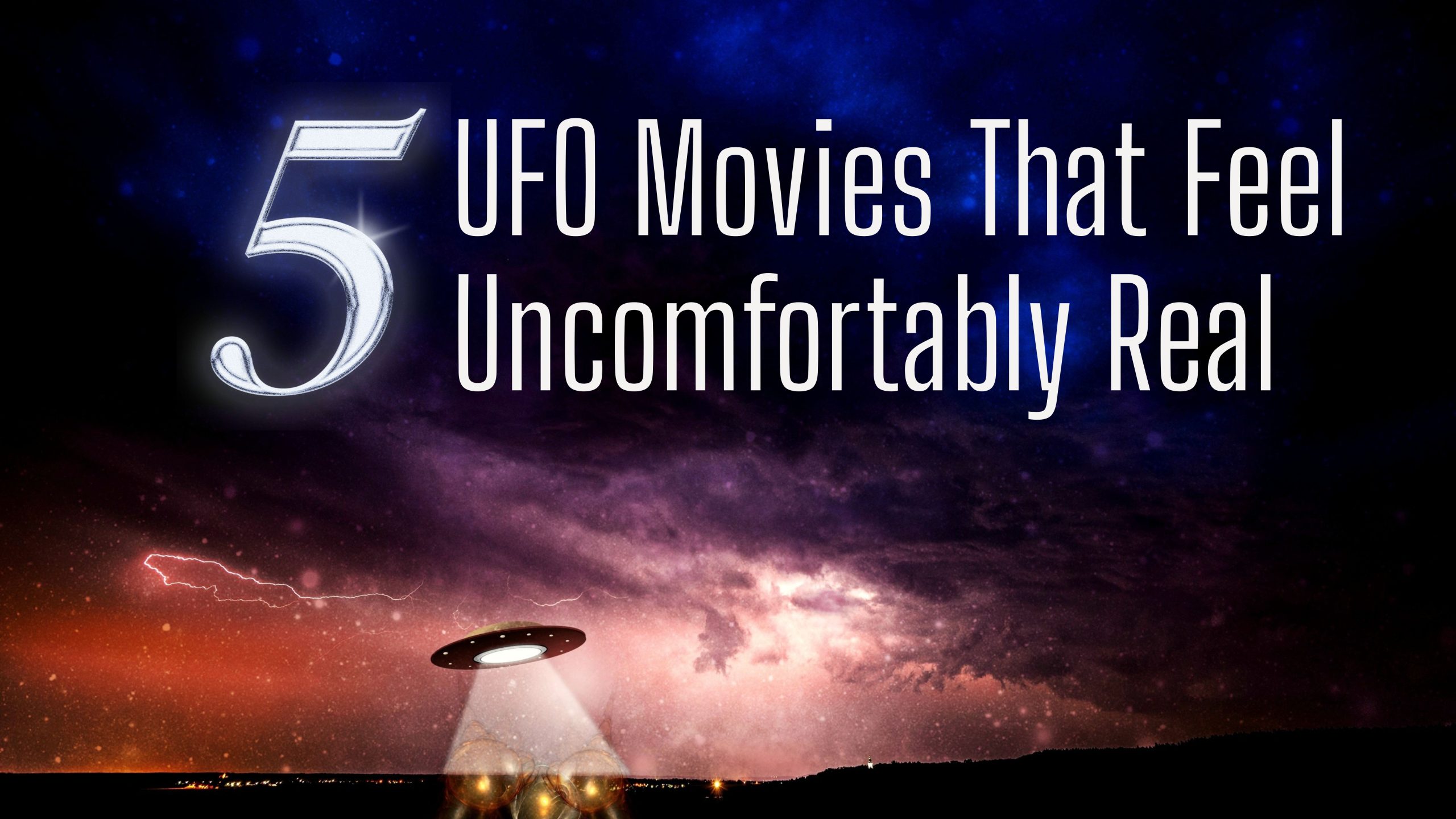 5 UFO Movies That Feel Uncomfortably Real