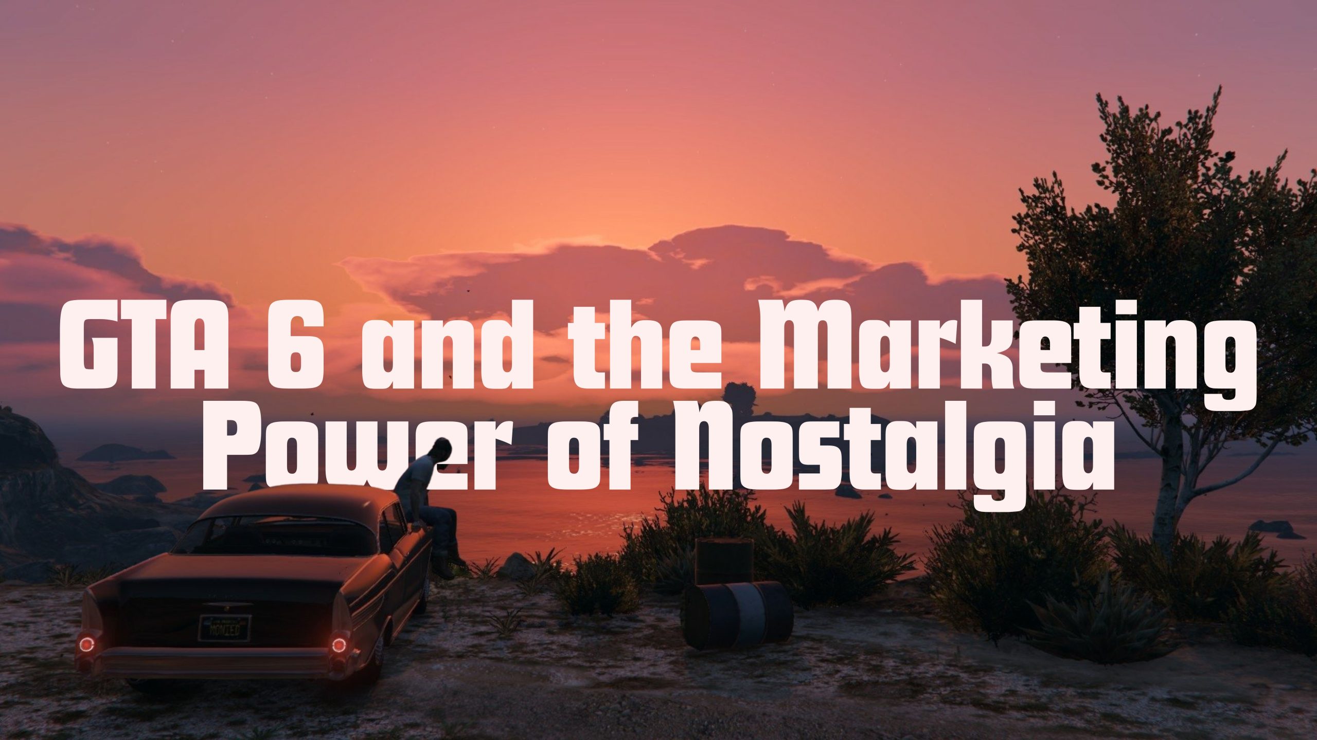 GTA 6 and the Marketing Power of Nostalgia