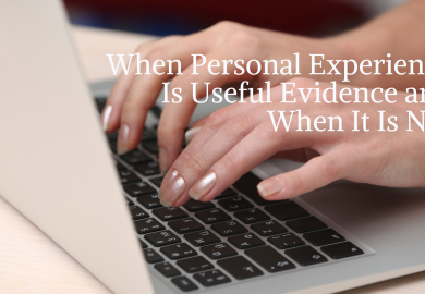When Personal Experience Is Useful Evidence and When It Is Not