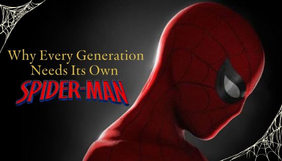 Why Every Generation Needs Its Own Spider-Man