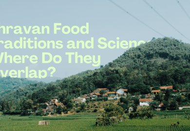 Shravan Food Traditions and Science: Where Do They Overlap?