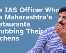 The IAS Officer Who Has Maharashtra’s Restaurants Scrubbing Their Kitchens