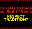 Who Gets to Decide the ‘Right’ Way to Respect Tradition?