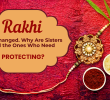 Rakhi Has Changed. Why Are Sisters Still the Ones Who Need Protecting?