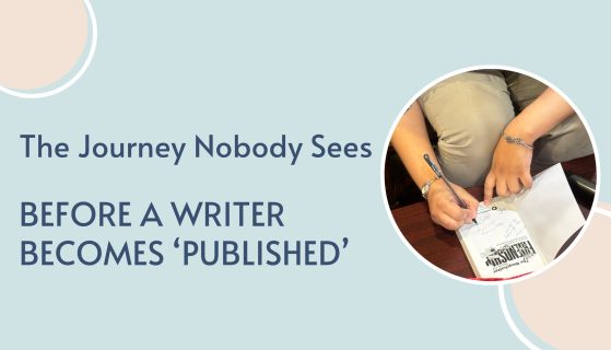 The Journey Nobody Sees Before a Writer Becomes ‘Published’