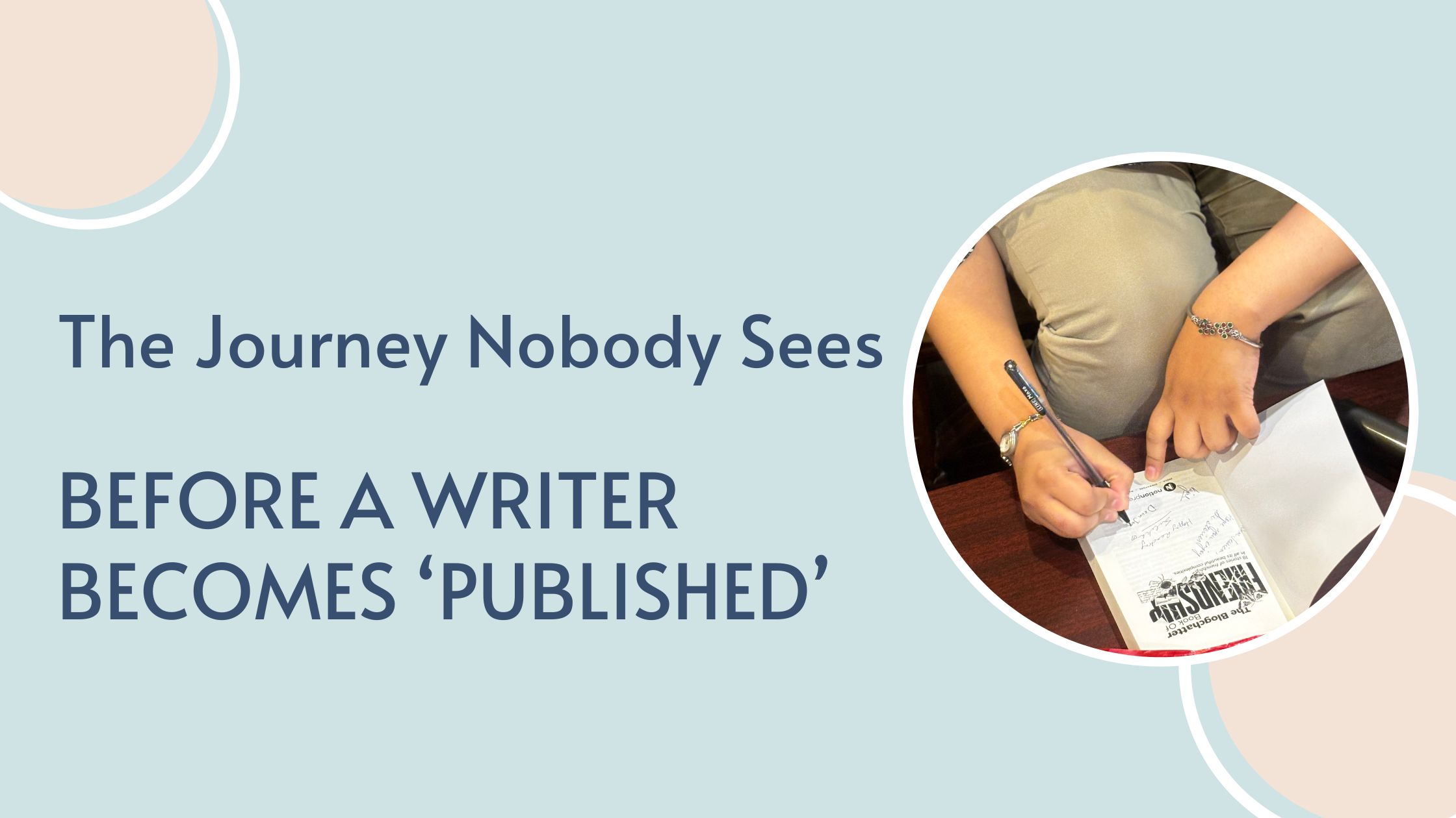 The Journey Nobody Sees Before a Writer Becomes ‘Published’