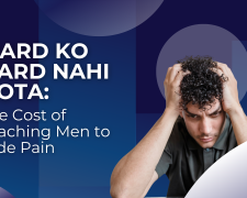 Mard Ko Dard Nahi Hota: The Cost of Teaching Men to Hide Pain