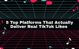 5 Top Platforms That Actually Deliver Real TikTok Likes