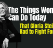 The Things Women Can Do Today That Gloria Steinem Had to Fight For