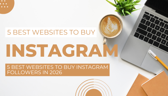5 Best Websites to Buy Instagram Followers in 2026