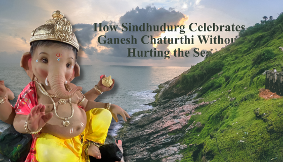 How Sindhudurg Celebrates Ganesh Chaturthi Without Hurting the Sea