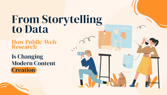 From Storytelling to Data: How Public-Web Research Is Changing Modern Content Creation