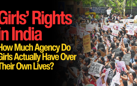 Girls’ Rights in India: How Much Agency Do Girls Actually Have Over Their Own Lives?