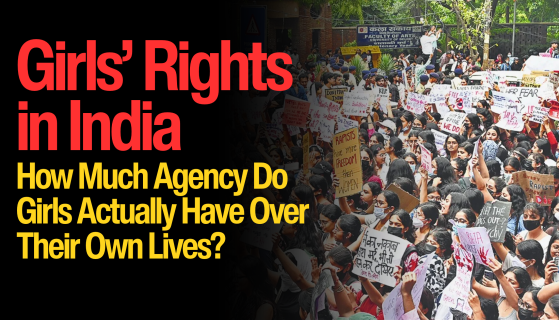 Girls’ Rights in India: How Much Agency Do Girls Actually Have Over Their Own Lives?