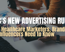 NMC’s New Advertising Rules: What Healthcare Marketers, Brands and Influencers Need to Know