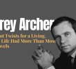 Jeffrey Archer Wrote Plot Twists for a Living. His Own Life Had More Than Most of His Novels