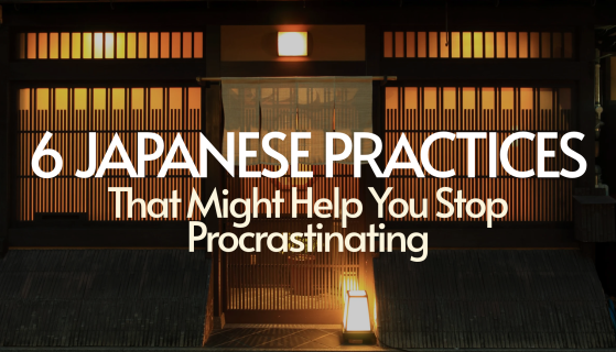 6 Japanese Practices That Might Help You Stop Procrastinating