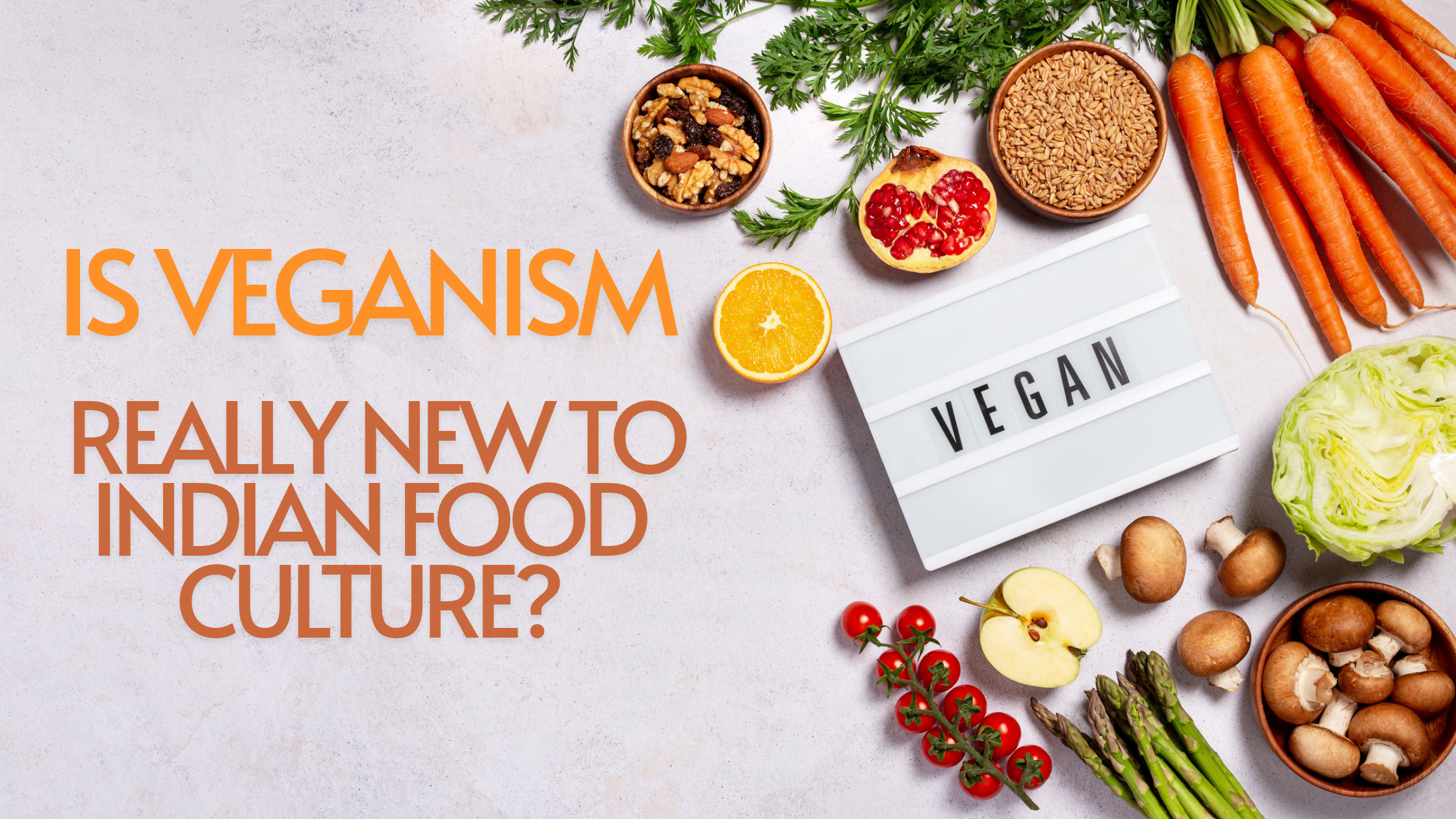 Is Veganism Really New to Indian Food Culture?