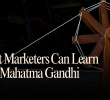 What Marketers Can Learn from Mahatma Gandhi
