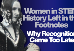 Women in STEM History Left in the Footnotes: Why Recognition Came Too Late