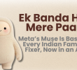 Ek Banda Hai Mere Paas-Meta’s Muse Is Basically Every Indian Family’s Fixer, Now in an App