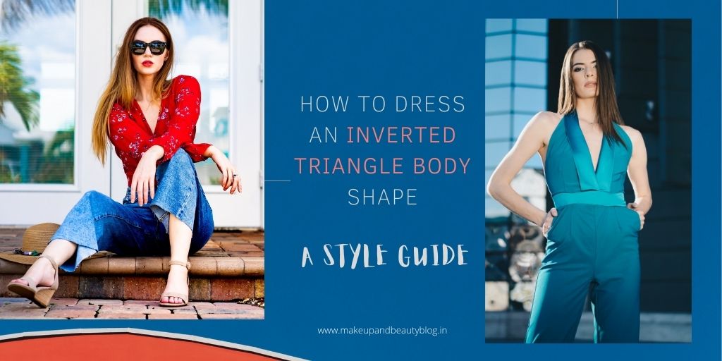 How to Dress an Inverted Triangle Body Shape: A Style Guide