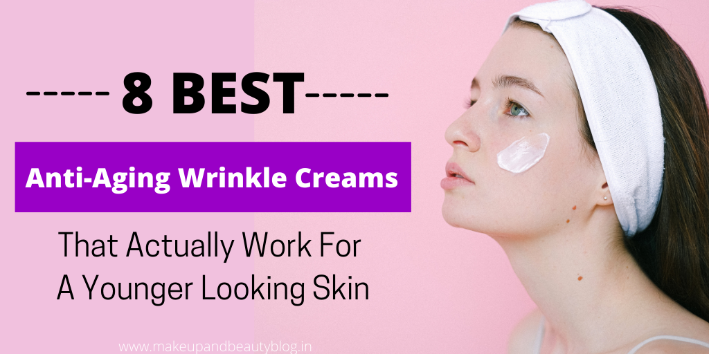 8 Best AntiAging Wrinkle Creams That Actually Work For A Younger