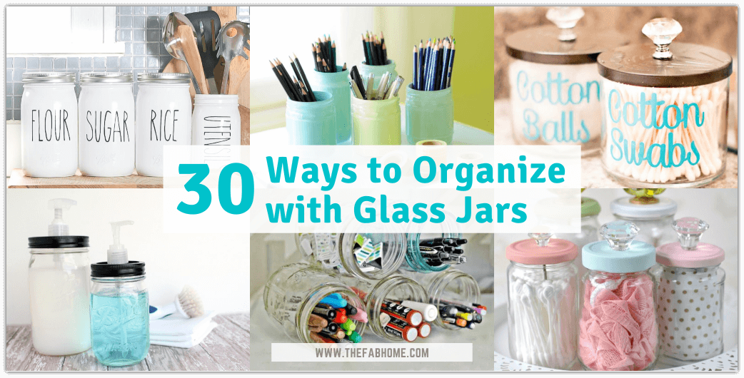 30 Amazing Ways to Organize with Glass Jars