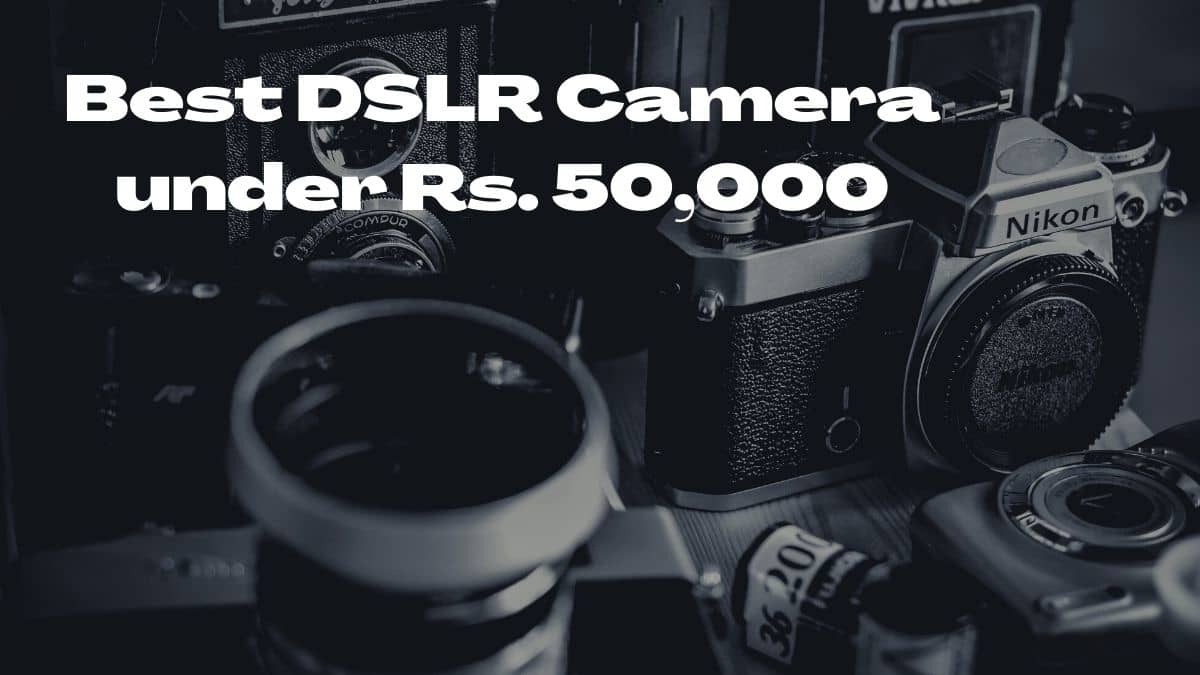 Best DSLR Camera Under 50000 Sub50K