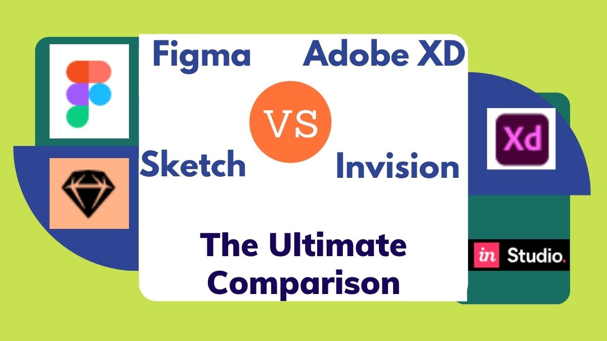 Figma Vs Adobe XD Vs Sketch Vs InVision Better Choice?