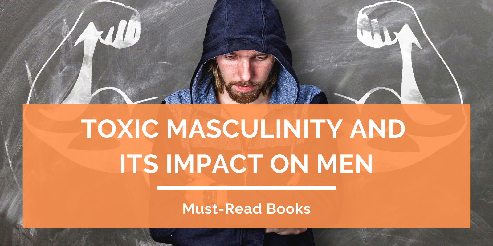 Toxic Masculinity and Its Impact on Men MustRead Books