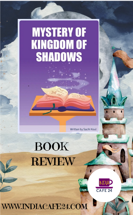 Book Review: Mystery of the Kingdom of Shadows by Sachi Koul ...