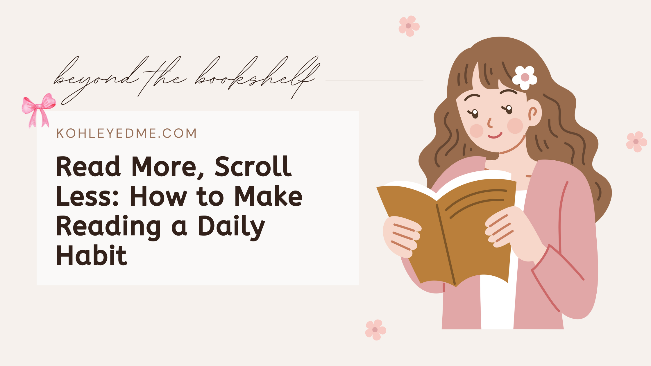 Read More, Scroll Less: How to Make Reading a Daily Habit