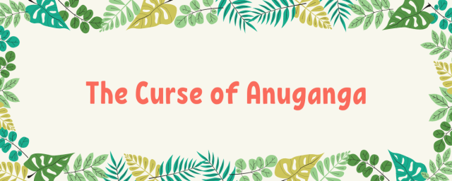 The Curse of Anuganga