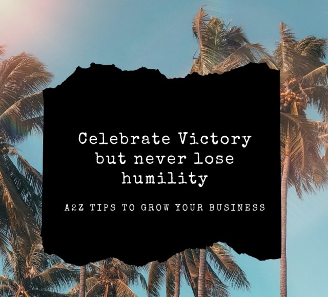 Celebrate Victory but never lose humility